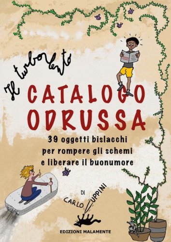 Il turbolento Catalogo Odrussa. 39 oggetti bislacchi per rompere gli schemi e liberare il buonumore