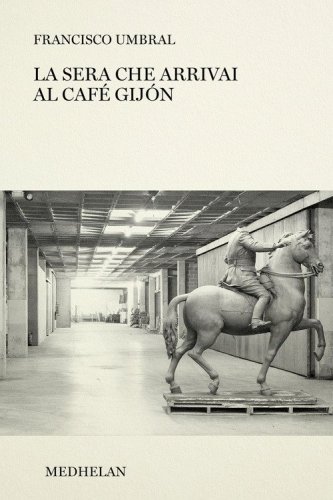 La sera che arrivai al Caf&eacute; Gij&oacute;n