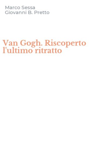 Van Gogh. Riscoperto l'ultimo ritratto