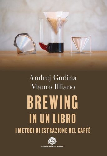 Brewing in un libro. I metodi di estrazione del caff&egrave;