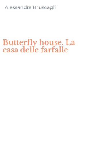 Butterfly house. La casa delle farfalle