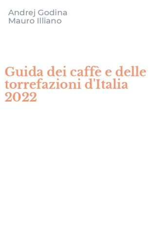 Guida dei caff&egrave; e delle torrefazioni d'Italia 2022