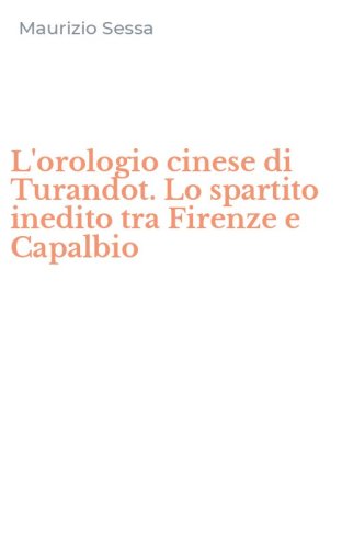 L'orologio cinese di Turandot. Lo spartito inedito tra Firenze e Capalbio