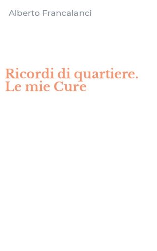 Ricordi di quartiere. Le mie Cure