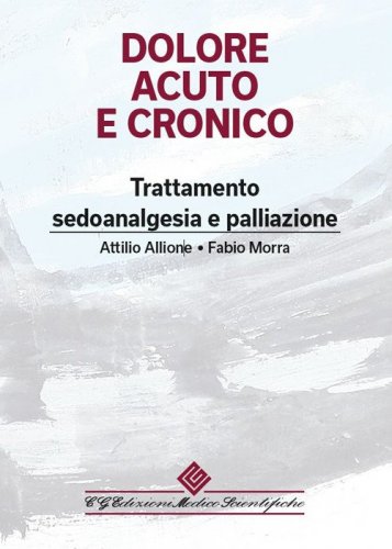Dolore acuto e cronico. Trattamento, sedoanalgesia e palliazione