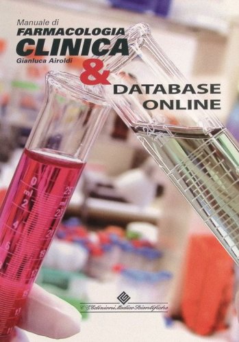Manuale di farmacologia clinica. Tutti i farmaci secondo l'evidenza scientifica