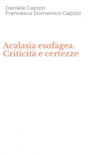 Acalasia esofagea. Criticit&agrave; e certezze