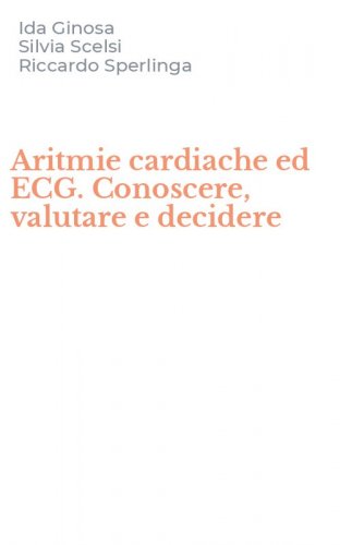 Aritmie cardiache ed ECG. Conoscere, valutare e decidere