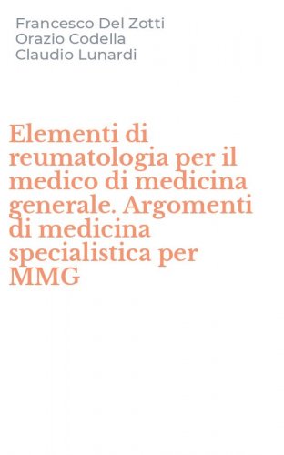 Elementi di reumatologia per il medico di medicina generale. Argomenti di medicina specialistica per MMG
