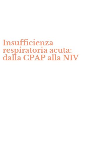 Insufficienza respiratoria acuta: dalla CPAP alla NIV