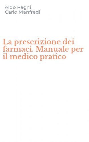 La prescrizione dei farmaci. Manuale per il medico pratico