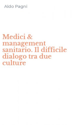 Medici & management sanitario. Il difficile dialogo tra due culture