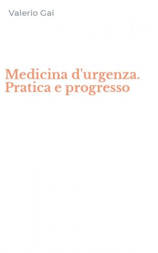 Medicina d'urgenza. Pratica e progresso