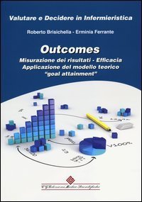 Outcomes. Misurazione dei risultati. Efficacia. Apllicazione del modello teorico &laquo;goal attainment&raquo;