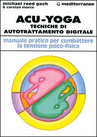 Acu-yoga. Tecniche di auto-trattamento digitale