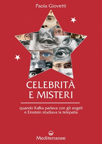 Celebrit&agrave; e misteri. Quando Kafka parlava con gli angeli e Einstein studiava la telepatia