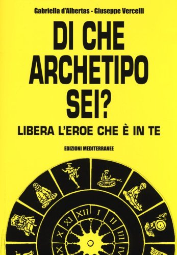 Di che archetipo sei? Libera l'eroe che &egrave; in te