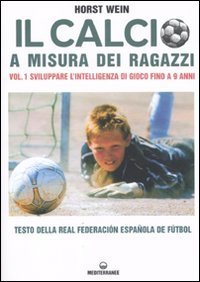 Il calcio a misura dei ragazzi. Testo della Real Federacion Espa&ntilde;ola de futbol