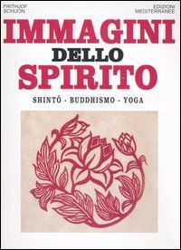 Immagini dello spirito. Shint&ocirc;, buddhismo, yoga