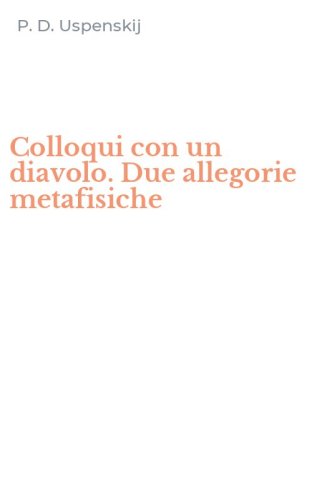 Colloqui con un diavolo. Due allegorie metafisiche