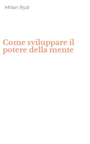 Come sviluppare il potere della mente