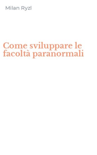 Come sviluppare le facolt&agrave; paranormali