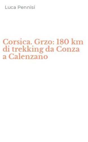 Corsica. Grzo: 180 km di trekking da Conza a Calenzano