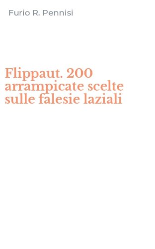 Flippaut. 200 arrampicate scelte sulle falesie laziali