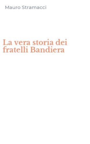 La vera storia dei fratelli Bandiera