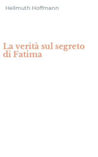 La verit&agrave; sul segreto di Fatima