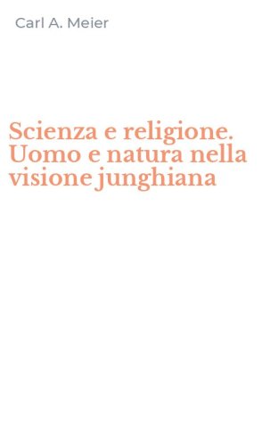 Scienza e religione. Uomo e natura nella visione junghiana