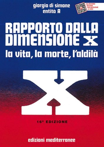 Rapporto dalla dimensione X. La Vita, la Morte, l'Aldil&agrave;