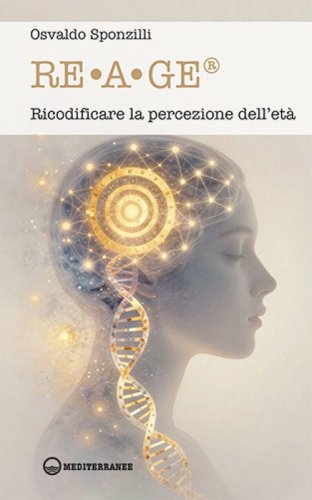 RE.A.GE&reg;. Ricodificare la percezione dell'et&agrave;