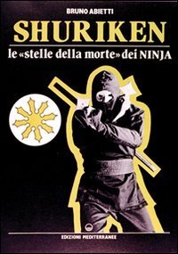 Shuriken. Le &laquo;stelle della morte&raquo; dei ninja