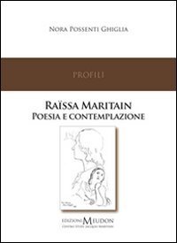 Ra&iuml;ssa Maritain. Poesia e contemplazione