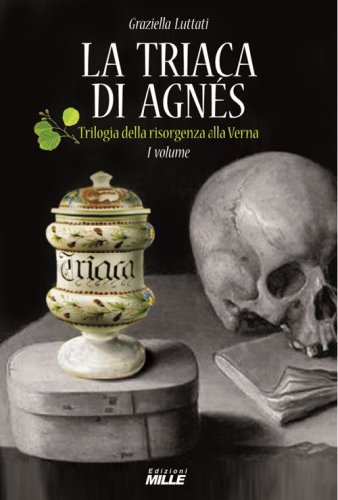 La triaca di Agn&eacute;s. Trilogia della risorgenza alla Verna