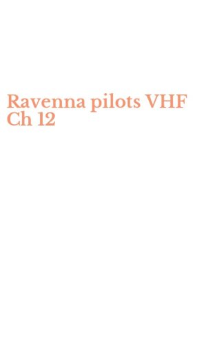Ravenna pilots VHF Ch 12