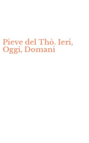 Pieve del Th&ograve;. Ieri, Oggi, Domani