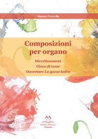 COMPOSIZIONI PER ORGANO: DIVERTISSEMENT, GIOCO DI TERZE, OUVERTURE &laquo;LA GAZZA LAD