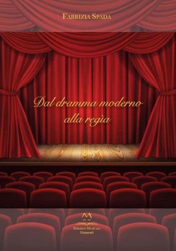 Dal dramma moderno alla reg&igrave;a