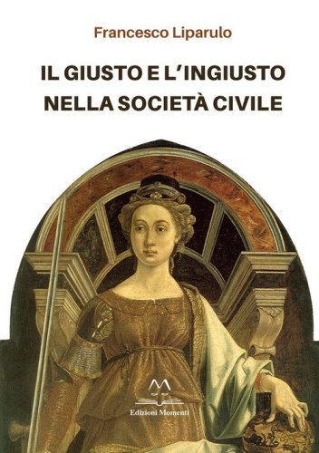 Il giusto e l'ingiusto nella societ&agrave; civile