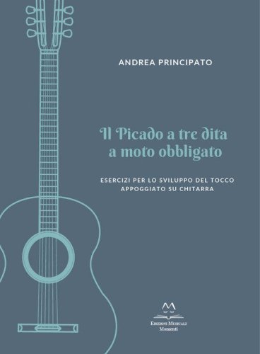 Il picado a tre dita a moto obbligato. Esercizi per lo sviluppo del tocco appoggiato su chitarra