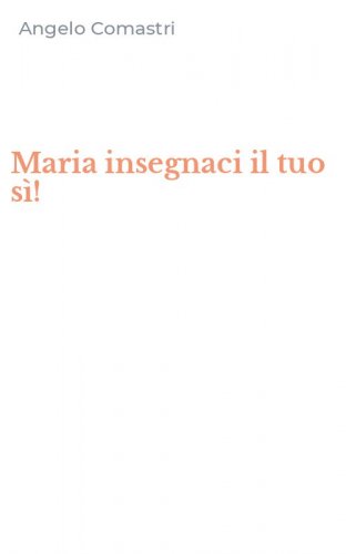 Maria insegnaci il tuo s&igrave;!