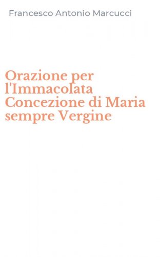 Orazione per l'Immacolata Concezione di Maria sempre Vergine