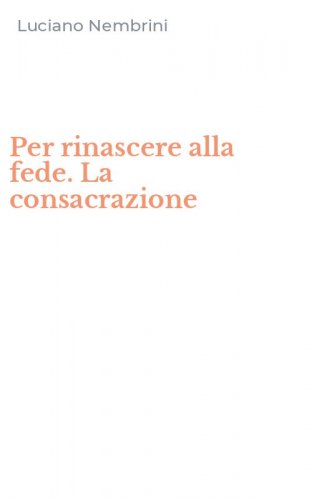 Per rinascere alla fede. La consacrazione
