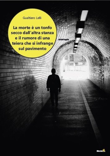 La morte &egrave; un tonfo secco dall'altra stanza e il rumore di una teiera che si infrange sul pavimento