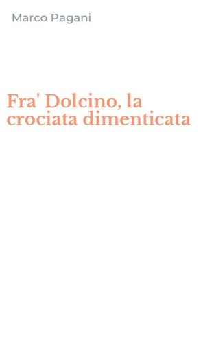 Fra' Dolcino, la crociata dimenticata