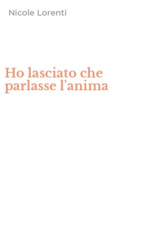 Ho lasciato che parlasse l'anima