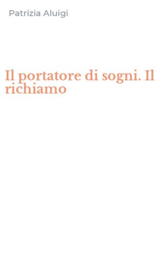 Il portatore di sogni. Il richiamo
