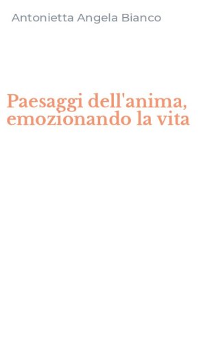 Paesaggi dell'anima, emozionando la vita